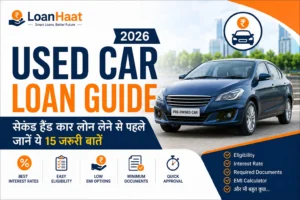 Used Car Loan Guide in Hindi – Eligibility, Interest Rate, EMI, Documents and Benefits